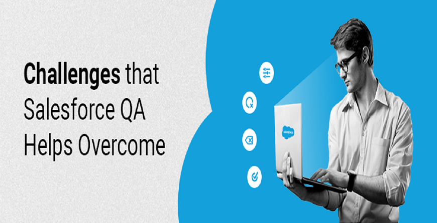 Challenges that Salesforce QA helps overcome